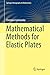 Mathematical Methods for Elastic Plates (Springer Monographs in Mathematics)