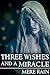 Three Wishes and a Miracle by Mere Rain