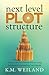 Next Level Plot Structure: How to Write a Better Novel Using Advanced Storytelling Techniques (Helping Writers Become Authors)
