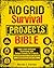 No Grid Survival Projects Bible: Build a Self-Sufficient Ecosystem with Budget-Friendly DIY Projects and Unconventional Prepper’s Techniques. Home Security, ... & More (Prepper’s Mastery Collection)