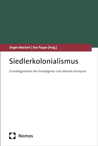 Siedlerkolonialismus: Grundlagentexte des Paradigmas und aktuelle Analysen (German Edition)
