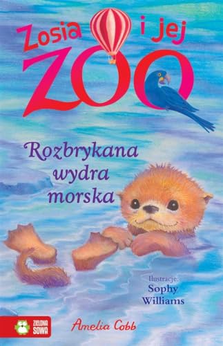Zosia i jej Zoo - Rozbrykana Wydra Morska (Paperback)
