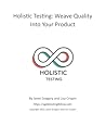 Holistic Testing: Weave Quality Into Your Product