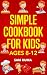 Simple Cookbook for Kids Ag...