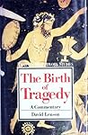 The Birth of Tragedy: A Commentary