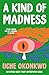 A Kind of Madness: A dynamic collection of short stories set in Nigeria exploring family, community and the struggle for survival