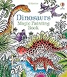 Dinosaurs Magic Painting Book by Lucy Bowman