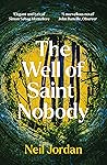 The Well of Saint Nobody by Neil Jordan