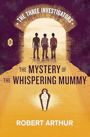 The Mystery of the Whispering Mummy (Classic Three Investigators, #3)