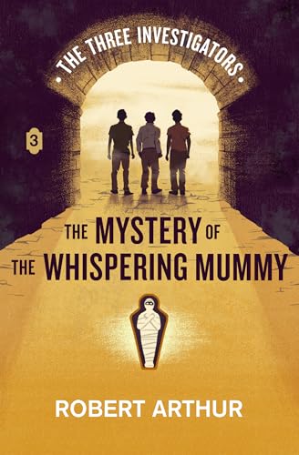 The Mystery of the Whispering Mummy (Classic Three Investigators, #3)