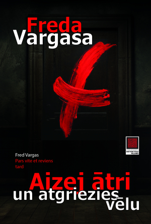 Aizej ātri un atgriezies vēlu