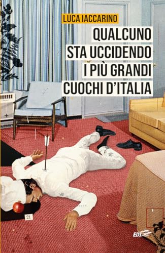 Qualcuno sta uccidendo i più grandi cuochi d'Italia (Italian Edition)