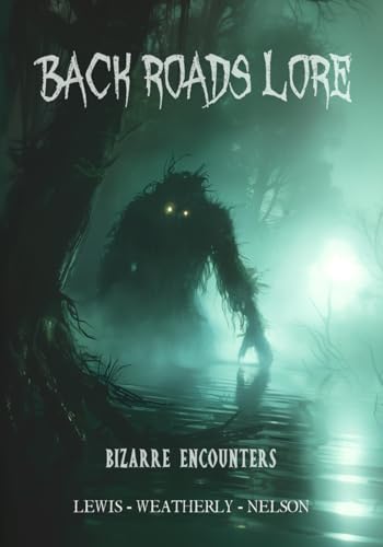 Back Roads Lore Volume 2: Bizarre Encounters (Paperback)
