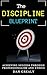 The Discipline Blueprint by Dan Grealy