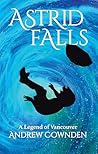 Astrid Falls: A Legend of Vancouver Astrid Falls: A Legend of Vancouver