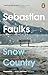 Snow Country by Sebastian Faulks