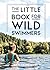 The Little Book for Wild Swimmers by Laura Silverman