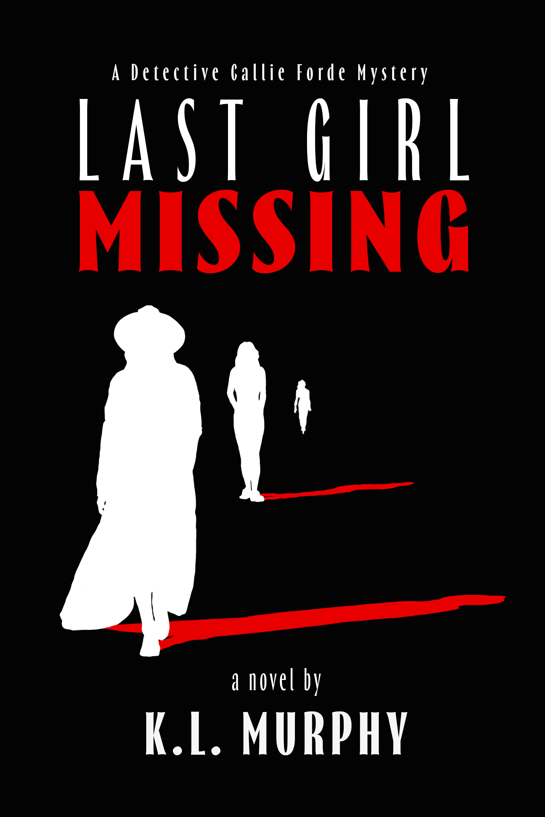 Last Girl Missing: A Detective Callie Forde Mystery (Kindle Edition)
