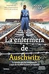 La enfermera de Auschwitz by Anna Stuart La enfermera de Auschwitz by Anna Stuart