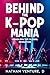 Behind the K-pop Mania: Unv...