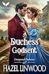 A Duchess Godsent (Unexpected Duchesses #2) A Duchess Godsent (Unexpected Duchesses #2)