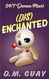 (Dis)enchanted by D.M. Guay