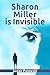 Sharon Miller is Invisible