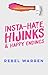 Insta-Hate, Hijnks & Happy ...