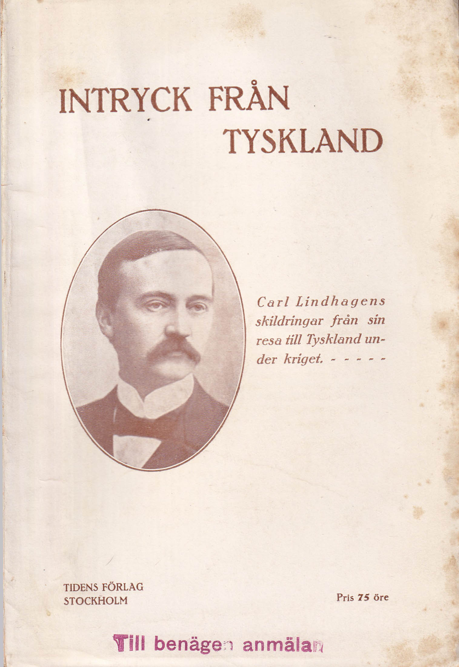 Intryck från Tyskland av en fredsaktivist : skildringar från en resa i Tyskland i augusti 1915 (Unknown Binding)