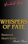 Whispers of Fate: Shadowed Hearts Series Book Three