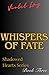 Whispers of Fate: Shadowed ...