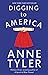Digging to America by Anne Tyler Digging to America by Anne Tyler