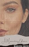 A Momentary Glance by Marlena Smith