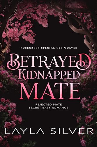 Betrayed Kidnapped Mate (Rosecreek Special Ops Wolves, #2)