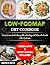LOW FODMAP DIET COOKBOOK by Alexa B. Recce