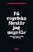 På engelska förstår jag ungefär