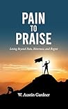 Pain to Praise: L...