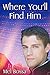 Where You'll Find Him