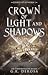 Crown of Light and Shadows ...