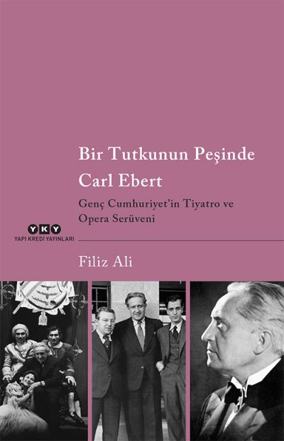 Bir Tutkunun Peşinde Carl Ebert: Genç Cumhuriyet’in Tiyatro ve Opera Serüveni