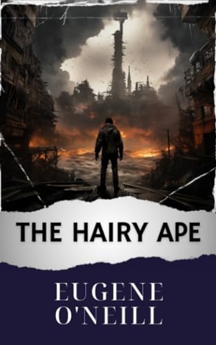 The Hairy Ape: Unveiling Society's Alienation. Dive into "The Hairy Ape" by Eugene O'Neill. The Original Classic