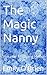 The Magic Nanny by Emily O'...