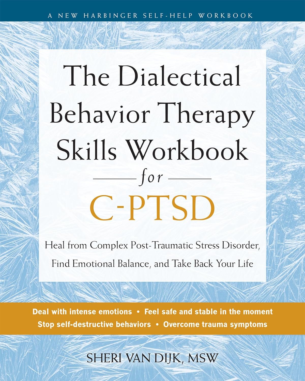 The Dialectical Behavior Therapy Skills Workbook for CPTSD: Heal from Complex Post-Traumatic Stress Disorder, Find Emotional Balance, and Take Back Your Life