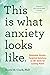 This Is What Anxiety Looks ...