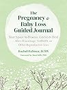 The Pregnancy and Baby Loss Guided Journal: Your Space to Process, Grieve, and Heal After Miscarriage, Stillbirth, or Other Reproductive Loss The Pregnancy and Baby Loss Guided Journal: Your Space to Process, Grieve, and Heal After Miscarriage, Stillbirth, or Other Reproductive Loss