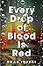 Every Drop of Blood Is Red