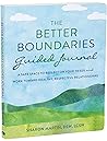 The Better Boundaries Guided Journal: A Safe Space to Reflect on Your Needs and Work Toward Healthy, Respectful Relationships The Better Boundaries Guided Journal: A Safe Space to Reflect on Your Needs and Work Toward Healthy, Respectful Relationships