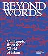 Beyond words : Calligraphy from the Islamic world /anglais