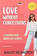 Love Without Concessions: A Passion that Broke All Secrets