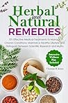 Herbal and Natural Remedies: 101 Effective Medicinal Treatments to Manage Chronic Conditions: Maintain a Healthy Lifestyle and Distinguish Between Scientific Research and Myths (Health and Wellness)